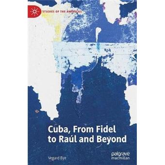 Cuba, From Fidel To Ral And Beyond Studies Of The Americas - 1