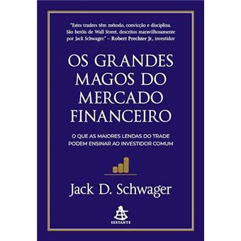 Os Grandes Magos Do Mercado Financeiro O Que As Maiores Lendas Do Trade Podem Ensinar Ao Investidor - 1
