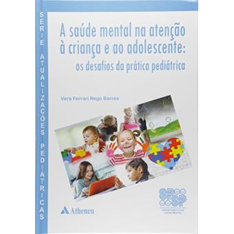 A Saúde Mental na Atenção à Criança e ao Adolescente. Os Desafios da Prática Pediátrica - 1