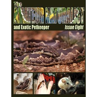 The Amateur Naturalist (and Exotic Petkeeper) #8 - Paperback - 2010 - 1