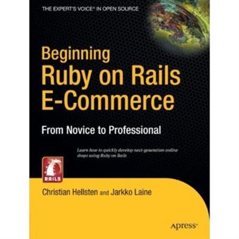 Beginning Ruby On Rails E-Commerce, Beginning: From Novice To Professional - 1