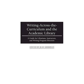 Writing-Across-the-Curriculum and the Academic Library - A Guide for Librarians, Instructors, and Writing Program Directors - Hardback - 1995 - 1