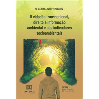 O Cidadão Transnacional, Direito À Informação Ambiental E Aos Indicadores Socioambientais - 1