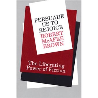 Persuade Us to Rejoice - The Liberating Power of Fiction - Paperback - 1992 - 1