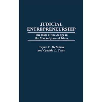 Judicial Entrepreneurship - The Role of the Judge in the Marketplace of Ideas - Hardback - 1997 - 1