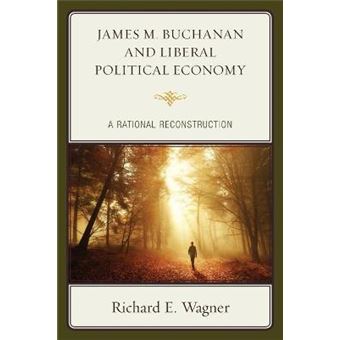 James M Buchanan And Liberal Political Economy A Rational Reconstruction - 1