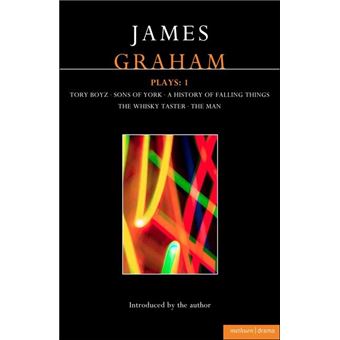 James Graham Plays: 1 - A History of Falling Things, Tory Boyz, the Man, the Whisky Taster, Sons of York - Paperback - 2012 - 1