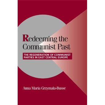 Redeeming the Communist Past - The Regeneration of Communist Parties in East Central Europe - Hardback - 2002 - 1