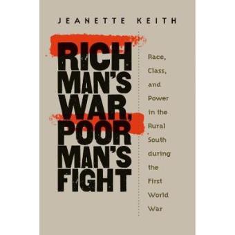 Rich Man's War, Poor Man's Fight - Race, Class, and Power in the Rural South During the First World War - Paperback - 2004 - 1