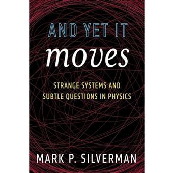 And Yet It Moves - Strange Systems and Subtle Questions in Physics - Paperback - 1993 - 1