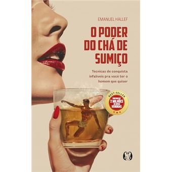 O Poder Do Chá De Sumiço Técnicas De Conquista Infalíveis Para Você Ter O Homem Que Quiser - 1