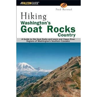 Hiking Washington's Goat Rocks Country - A Guide to the Goat Rocks and Lewis and Cispus River Regions of Washington's Southern Cascades - Paperback - 2004 - 1