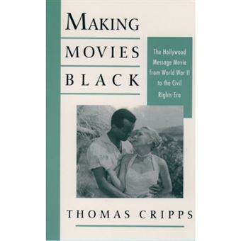 Making Movies Black - Hollywood Message Movie from World War II to the Civil Rights Era - Paperback - 1993 - 1