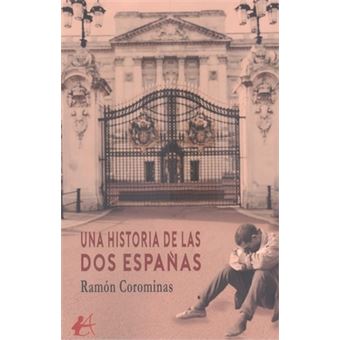 Una Historia De Las Dos Españas - 1
