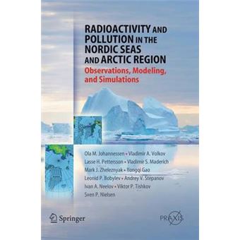 Radioactivity and Pollution in the Nordic Seas and Arctic - Observations, Modeling and Simulations - Hardback - 2006 - 1
