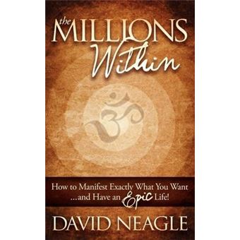 The Millions Within : How to Manifest Exactly What You Want and Have an EPIC Life! - 1