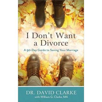 I Don'T Want A Divorce A 90 Day Guide To Saving Your Marriage - 1