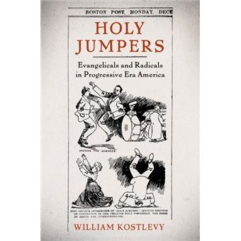 Holy Jumpers - Evangelicals and Radicals in Progressive Era America - Hardback - 2010 - 1