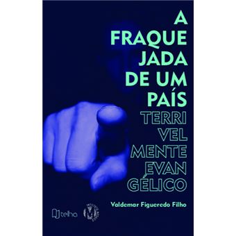 A Fraquejada de Um País Terrivelmente Evangélico - 1