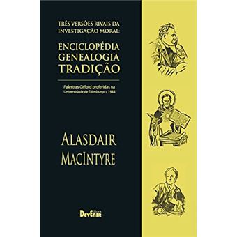 Três Versões Rivais Da Investigação Moral: Enciclopédia, Genealogia, Tradição - 1