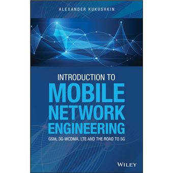 Introduction To Mobile Network Engineering Gsm, 3Gwcdma, Lte And The Road To 5G - 1
