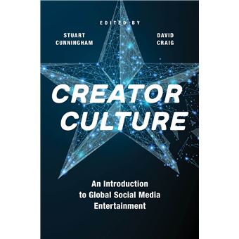 Creator Culture An Introduction To Global Social Media Entertainment - 1