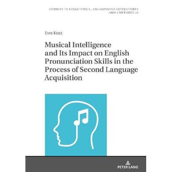 Musical Intelligence And Its Impact On English Pronunciation Skills In The Process Of Second Language Acquisition - 1
