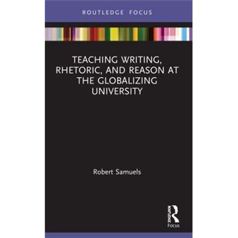 Teaching Writing Rhetoric And Reason At The Globalizing University - 1