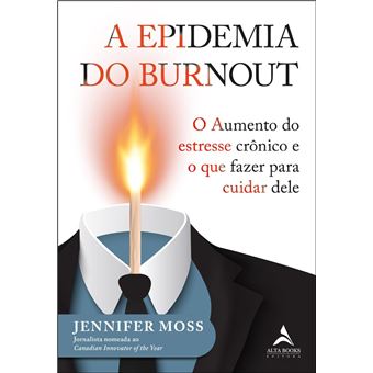 A Epidemia Do Burnout O Aumento Do Estresse Crônico E O Que Fazer Para Cuidar Dele - 1