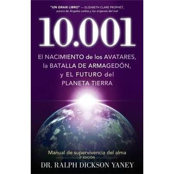 10.001 : El Nacimiento de Los Avatares, La Batalla de Armagedon y El Futuro del Planeta Tierra - 1
