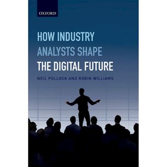 How Industry Analysts Shape the Digital Future - Hardback - 2015 - 1