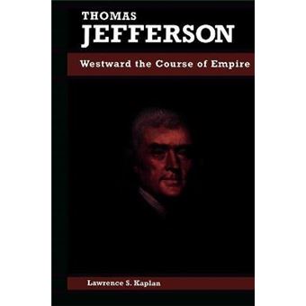 Thomas Jefferson : Westward the Course of Empire - 1