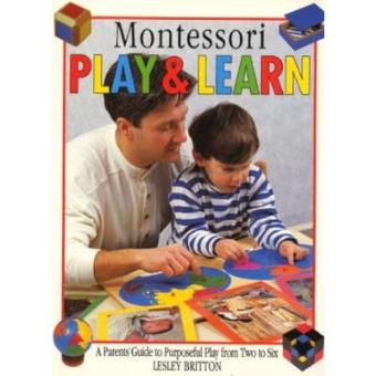 Montessori Play and Learn : A Practical Guide for Parents and Children - 1