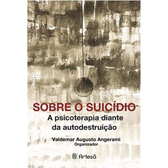 Sobre o Suícidio. A Psicoterapia Diante da Autodestruição - 1