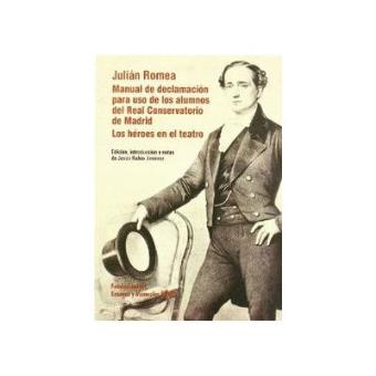 Manual De Declamación Para Uso De Los Alumnos Del Real Conservatorio De Madrid / Los Héroes En El Teatro - 1