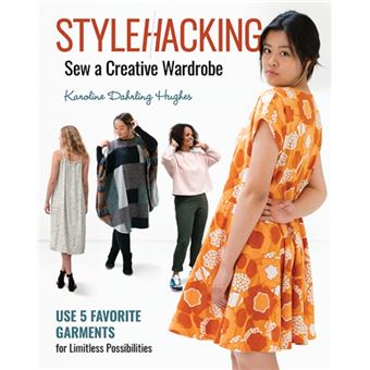 Stylehacking Sew A Creative Wardrobe  Use 5 Favorite Garments For Limitless Possibilities - 1