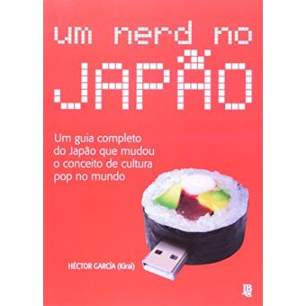 Um Nerd no Japão. Um Guia Completo do Japão que Mudou o Conceito de Cultura Pop no Mundo - 1