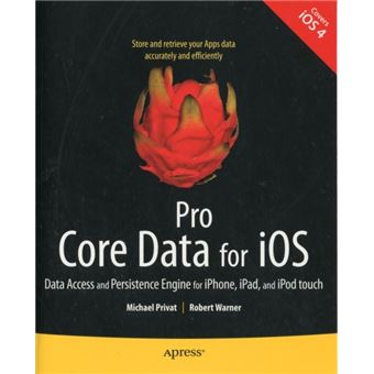 Pro Core Data for iOS - Data Access and Persistence Engine for iPhone, iPad, and iPod Touch - Paperback - 2011 - 1