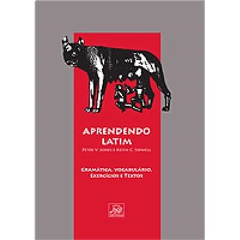 Aprendendo Latim. Textos Vocabulário Gramática e Exercícios - 1