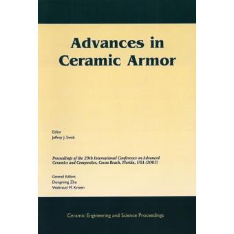 Advances in Ceramic Armor - A Collection of Papers Presented at the 29th International Conference on Advanced Ceramics and Composites, January 23-28, 2005, Cocoa Beach, Florida - Paperback - 2006 - 1