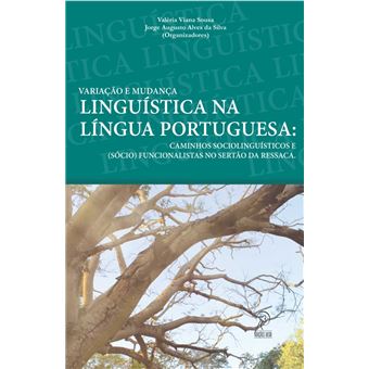 Variação e Mudança Linguística na Língua Portuguesa: Caminhos Sociolinguísticos e (sócio) Funcionalistas no Sertão da Ressaca - 1