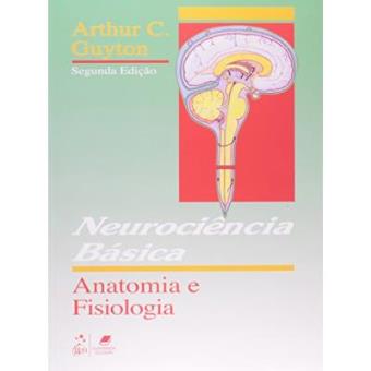 Neurociência Básica. Anatomia E Fisiologia - 1