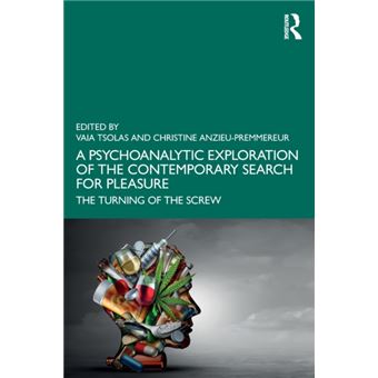A Psychoanalytic Exploration Of The Contemporary Search For Pleasure By Taylor & Francis Ltd - 1