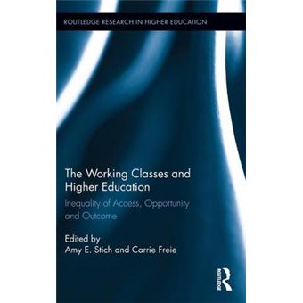 The Working Classes And Higher Education Inequality Of Access, Opportunity And Outcome 20 Routledge Research In Higher Education - 1