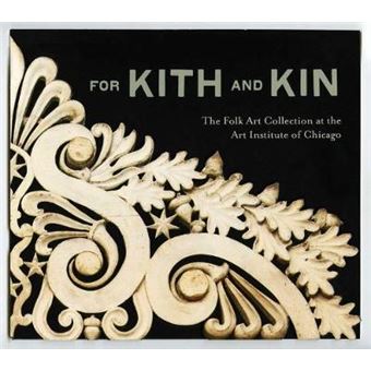 For Kith and Kin - The Folk Art Collection at the Art Institute of Chicago - Hardback - 2012 - 1