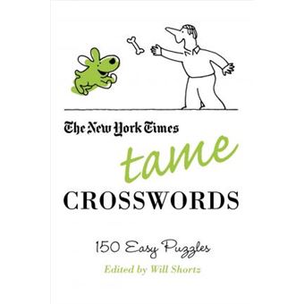 The New York Times Tame Crosswords : 150 Easy Puzzles - 1
