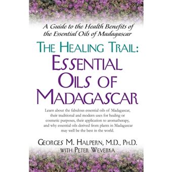The Healing Trail - Essential Oils of Madagascar - A Guide to the Health Benefits of the Eight Essential Oils of Madagascar - Paperback - 2003 - 1
