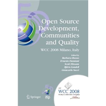 Open Source Development, Communities and Quality - Ifip 20th World Computer Congress, Working Group 2.3 on Open Source Software, September 7-10, 2008, Milano, Italy - Paperback - 2010 - 1