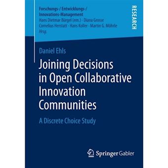 Joining Decisions in Open Collaborative Innovation Communities - A Discrete Choice Study - Paperback - 2013 - 1
