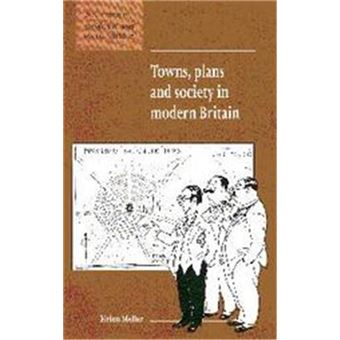 Towns, Plans And Society In Modern Britain, New Studies In Economic And Social History - 1